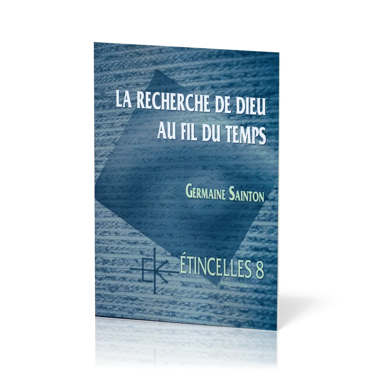 Recherche de Dieu au fil du temps  (La) - Série Étincelles - 8