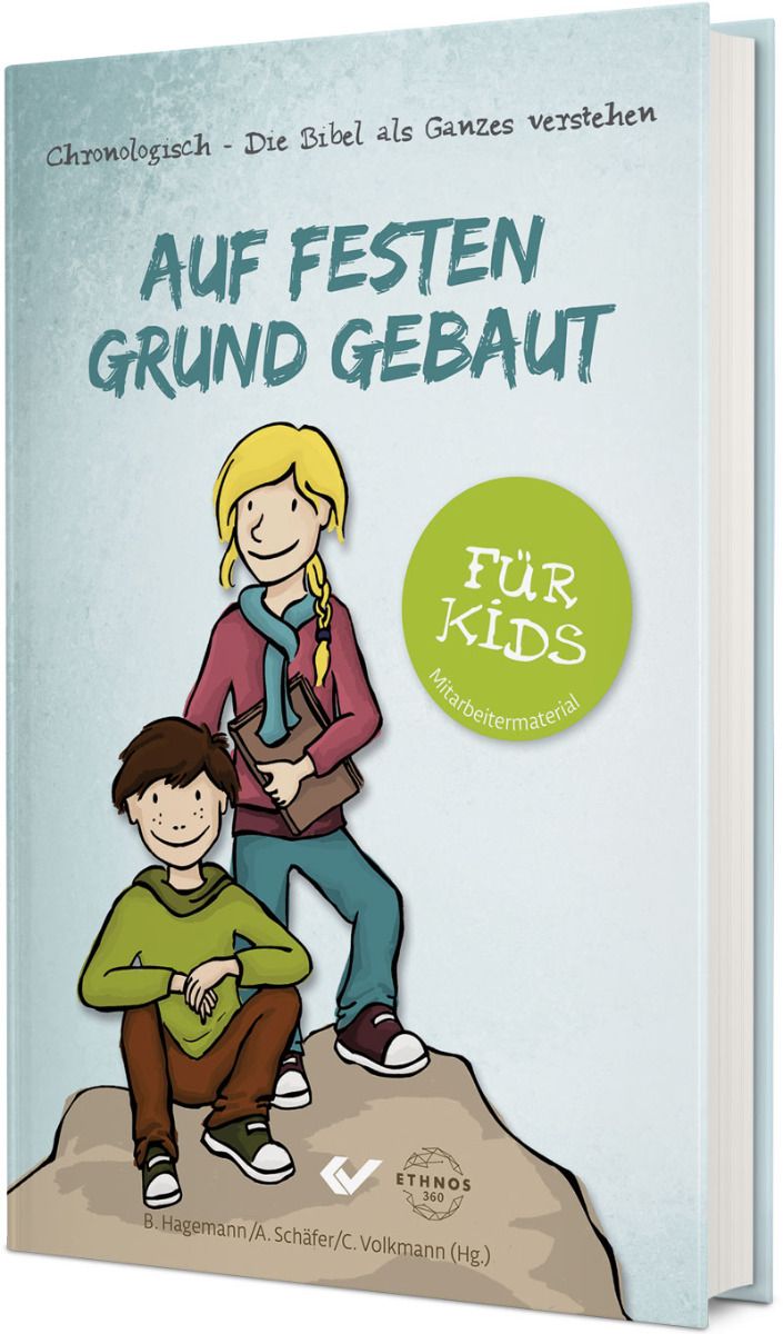 Auf festen Grund gebaut - für Kids - Chronologisch - Die Bibel als Ganzes verstehen