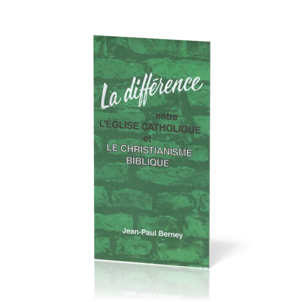 Différence entre l'Église catholique et le christianisme biblique (La)