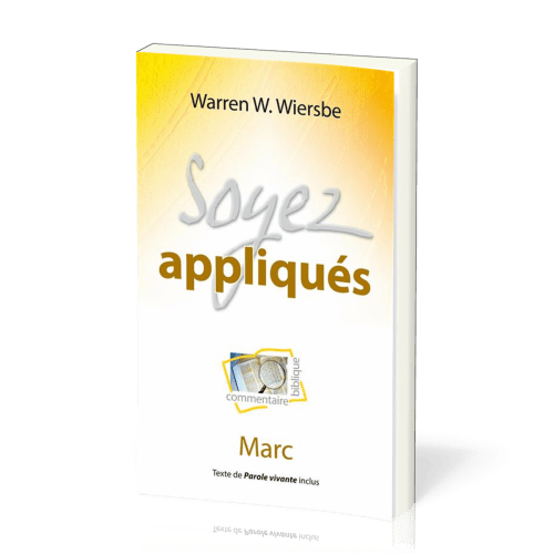 Soyez appliqués : Marc - Commentaire biblique pratique 03