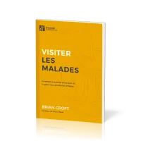 Visiter les malades - Comment présenter l’Évangile de la grâce aux personnes affligées