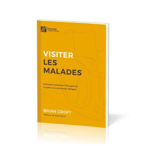 Visiter les malades - Comment présenter l’Évangile de la grâce aux personnes affligées