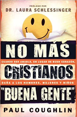 No Mas Cristianos "Buena Gente" - Cuando Ser Agradable, en Lugar de Integro, Dana A los Hombres,...