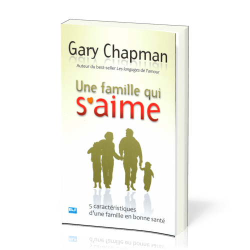 Une famille qui s'aime - Cinq caractéristiques d'une famille en bonne santé