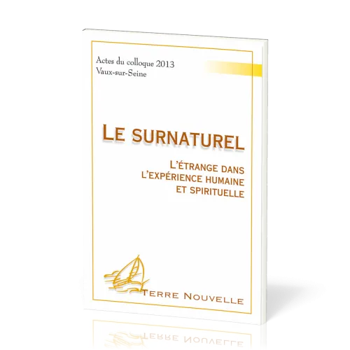 Surnaturel (Le) - L'étrange dans l'expérience humaine et spirituelle [collection Terre Nouvelle]