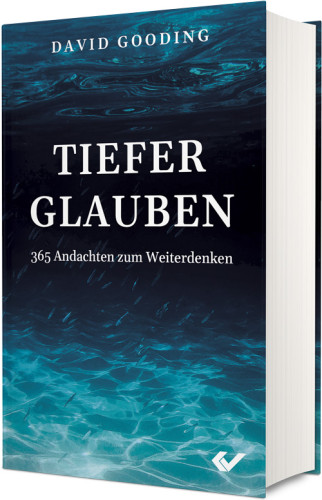 Tiefer glauben - 365 Andachten zum Weiterdenken