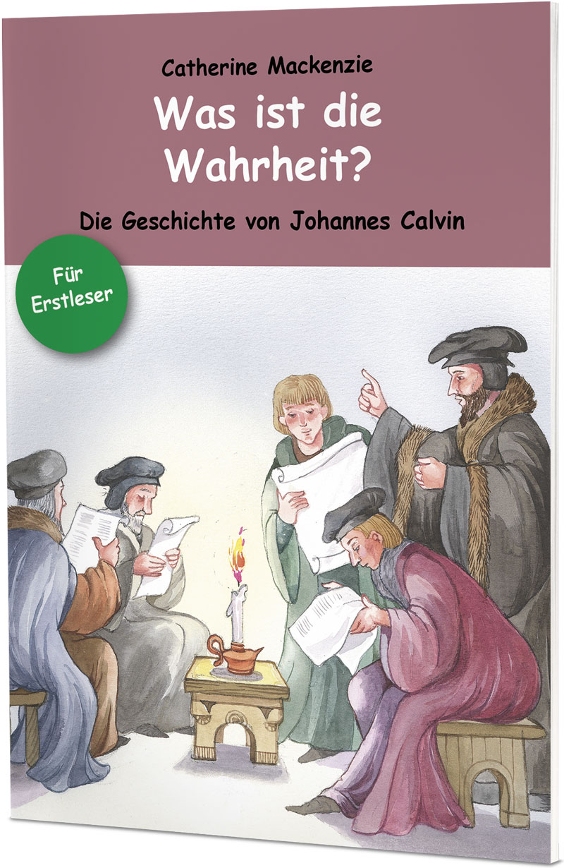 Was ist die Wahrheit? - Die Geschichte von Johannes Calvin