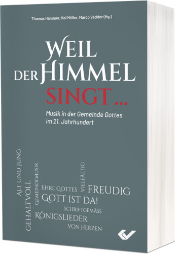 Weil der Himmel singt … - Musik in der Gemeinde im 21 Jahrhundert