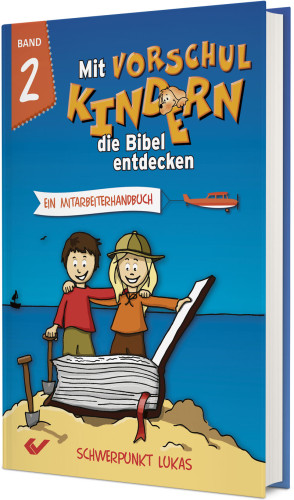 Mit Vorschulkindern die Bibel entdecken - Band 2 - Schwerpunkt Lukas-Evangelium