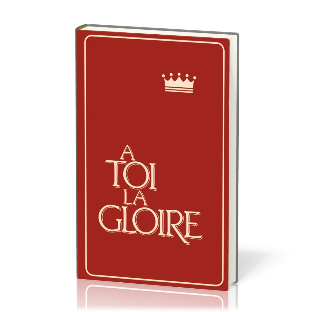 À toi la gloire, rigide grenat - Recueil de chants avec partitions