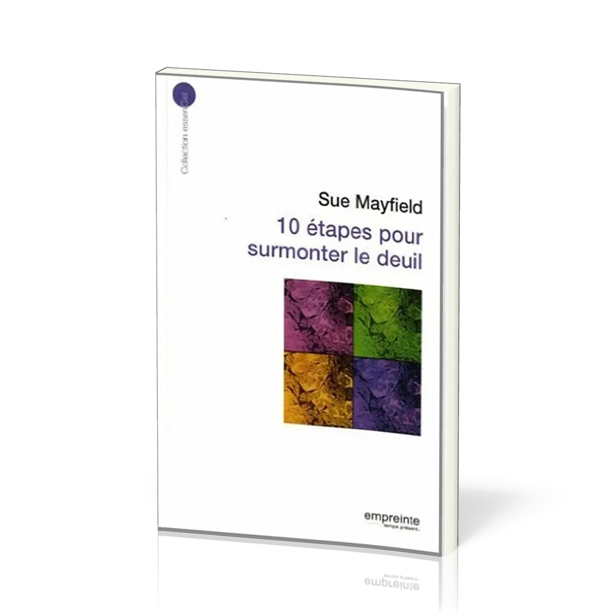 10 étapes pour surmonter le deuil  - [collection essenCiel]