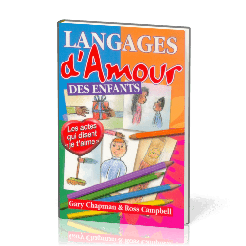 Langages d’amour des enfants (Les) - Les actes qui disent « je t’aime »