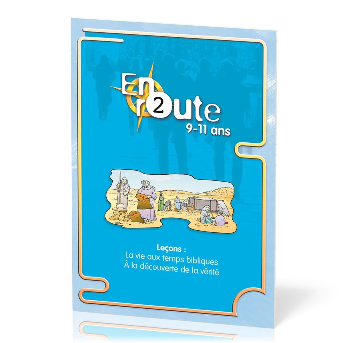 En route 2  - La vie aux temps bibliques, À la découverte de la vérité
