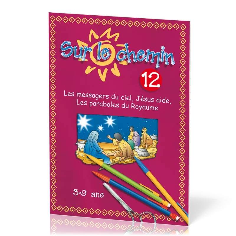 Sur le chemin 12 - Les messagers du ciel, Jésus aide, les paraboles du Royaume