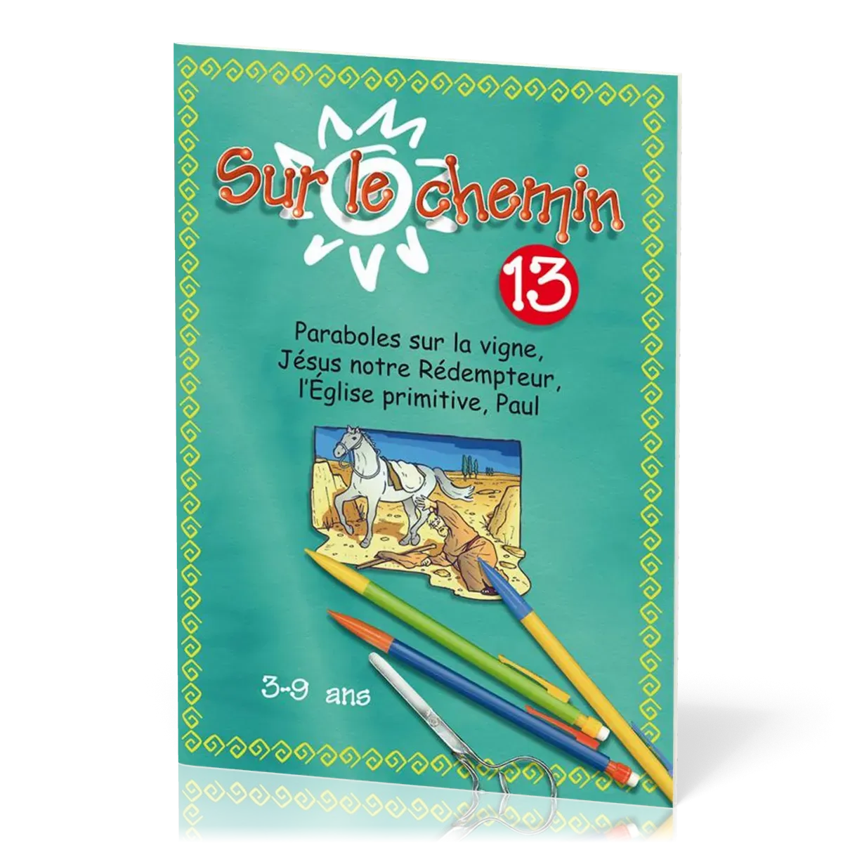 Sur le chemin 13 - Paraboles sur la vigne, Jésus notre rédempteur, l'Église primitive, Paul