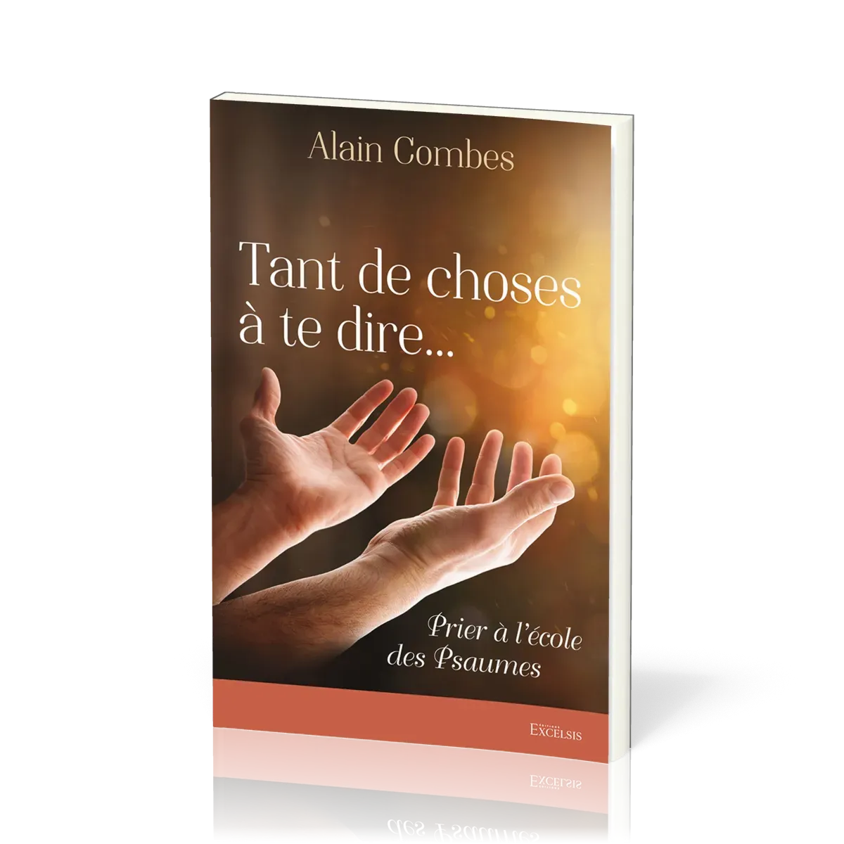 Tant de choses à te dire… - Prier à l’école des Psaumes