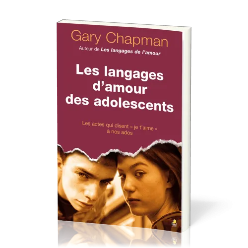 Langages d’amour des adolescents (Les) - Les actes qui disent « je t’aime » à nos ados