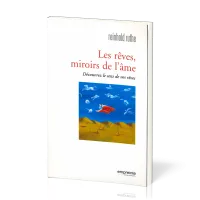Rêves, miroirs de l'âme (Les) - Découvrez le sens de vos rêves