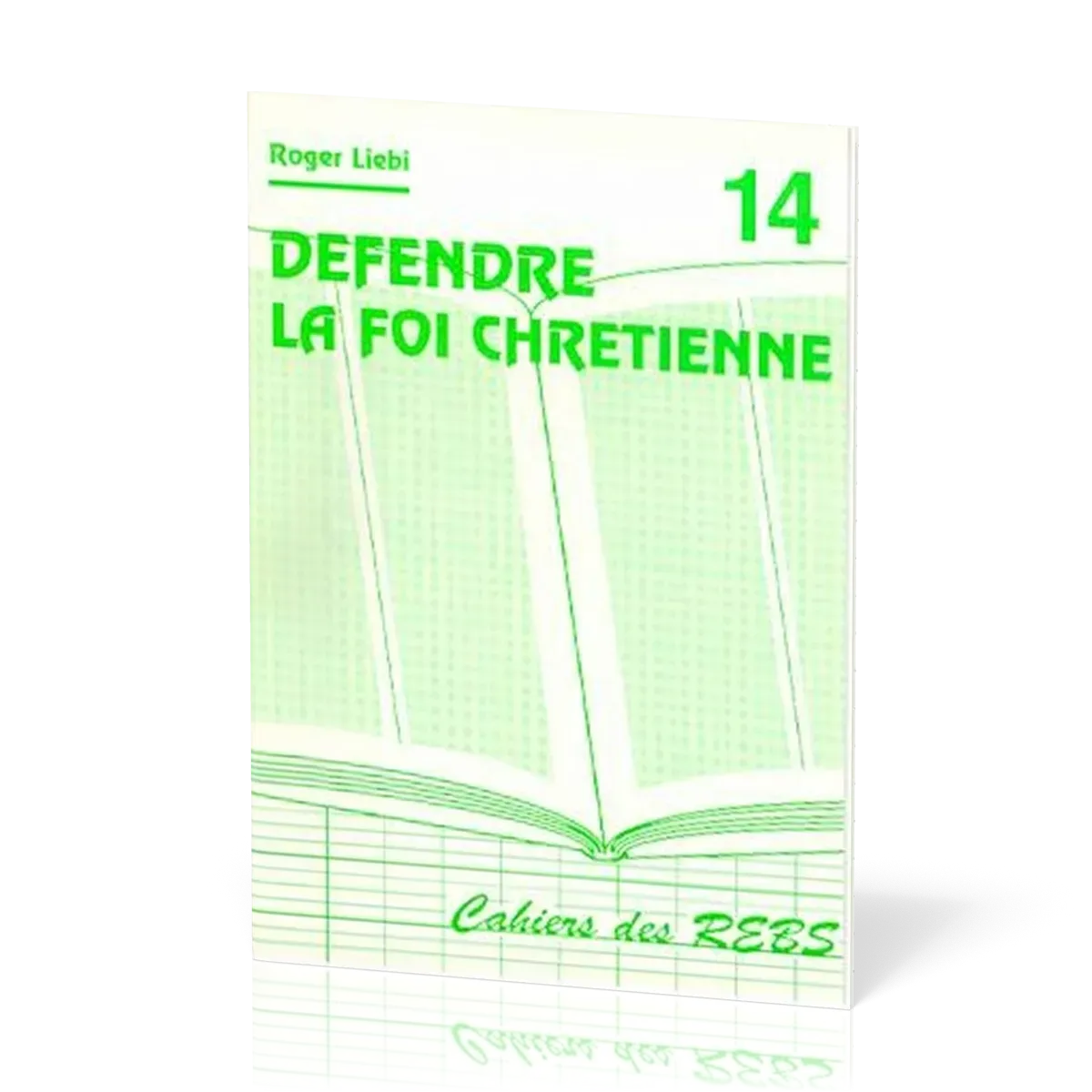 Défendre la foi chrétienne - Cahiers des REBS 14