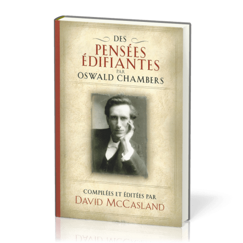 Des pensées édifiantes - par Oswald Chambers