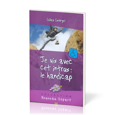 Je vis avec cet intrus : le handicap - [Collection Nouveau Départ]