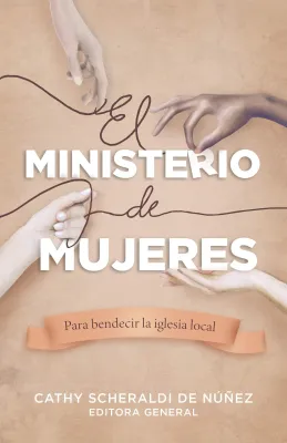 El ministerio de mujeres - Para bendecir la iglesia local