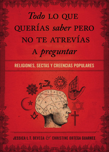 Todo lo que querías saber pero no te atrevías preguntar - Religiones, sectas y creencias populares