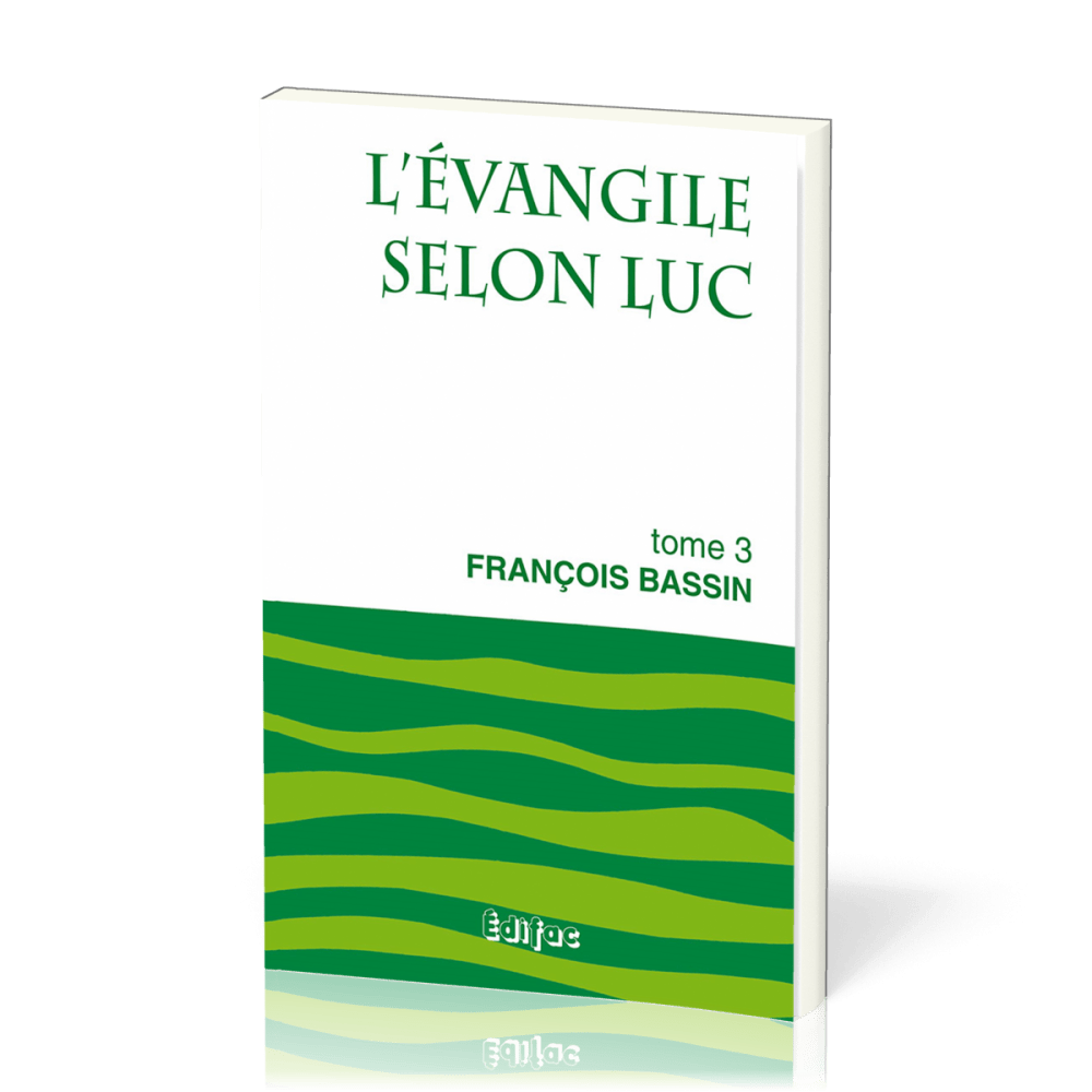 Évangile selon Luc, tome 3 (L') - [CEB NT 03] Commentaire Évangélique de la Bible