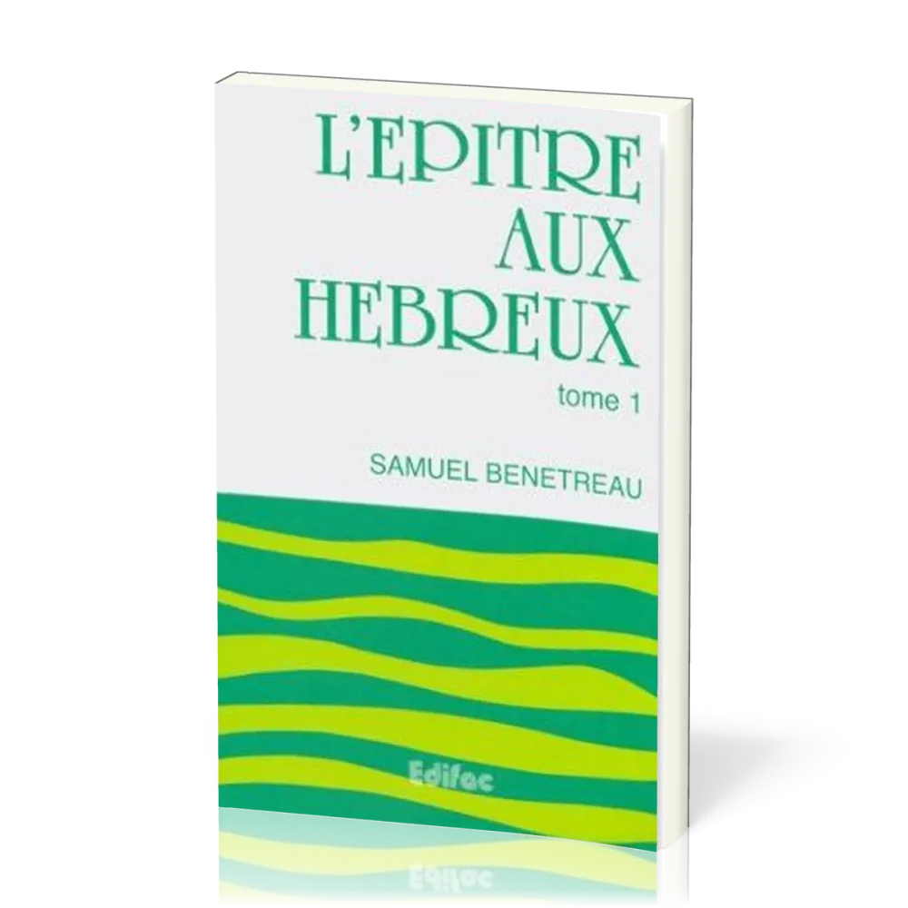 Épître aux Hébreux, tome 1 (L') - [CEB NT 19] Commentaire Évangélique de la Bible
