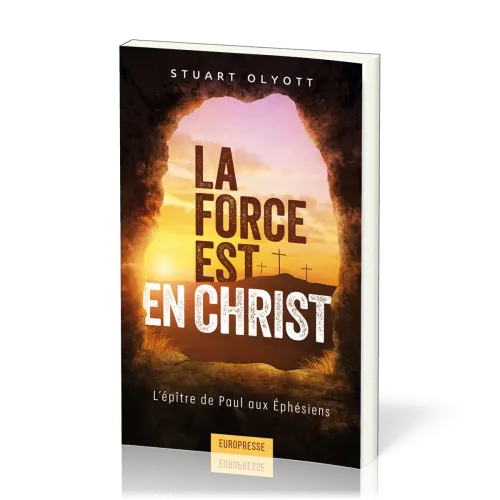 Force est en Christ  (La) - L'épître de Paul aux Éphésiens