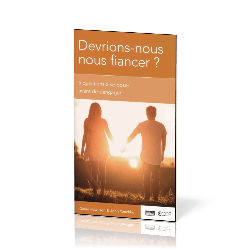 Devrions-nous nous fiancer ? - 5 questions à se poser avant de s'engager [brochure CCEF]