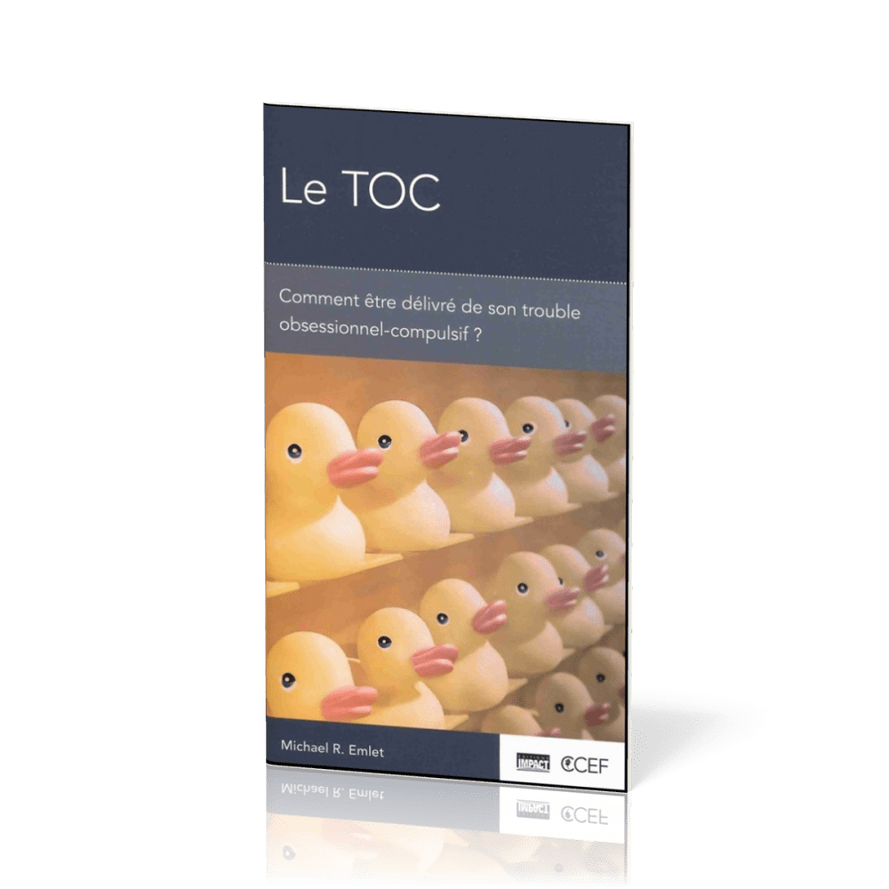 TOC (Le) - Comment être délivré de son trouble obsessionnel-compulsif ? [brochure CCEF]