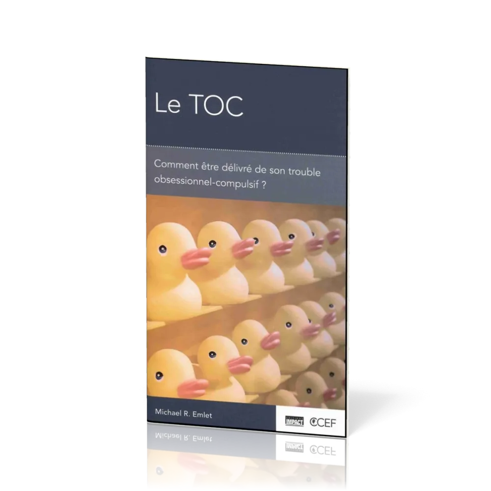 TOC (Le) - Comment être délivré de son trouble obsessionnel-compulsif ? [brochure CCEF]