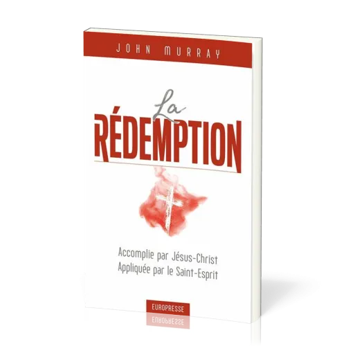 Rédemption (La) - accomplie par Jésus-Christ, appliquée par le Saint-Esprit