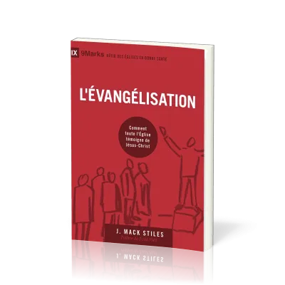 Évangélisation (L') - Comment toute l'Église témoigne de Jésus-Christ [coll. 9Marks - Bâtir des...