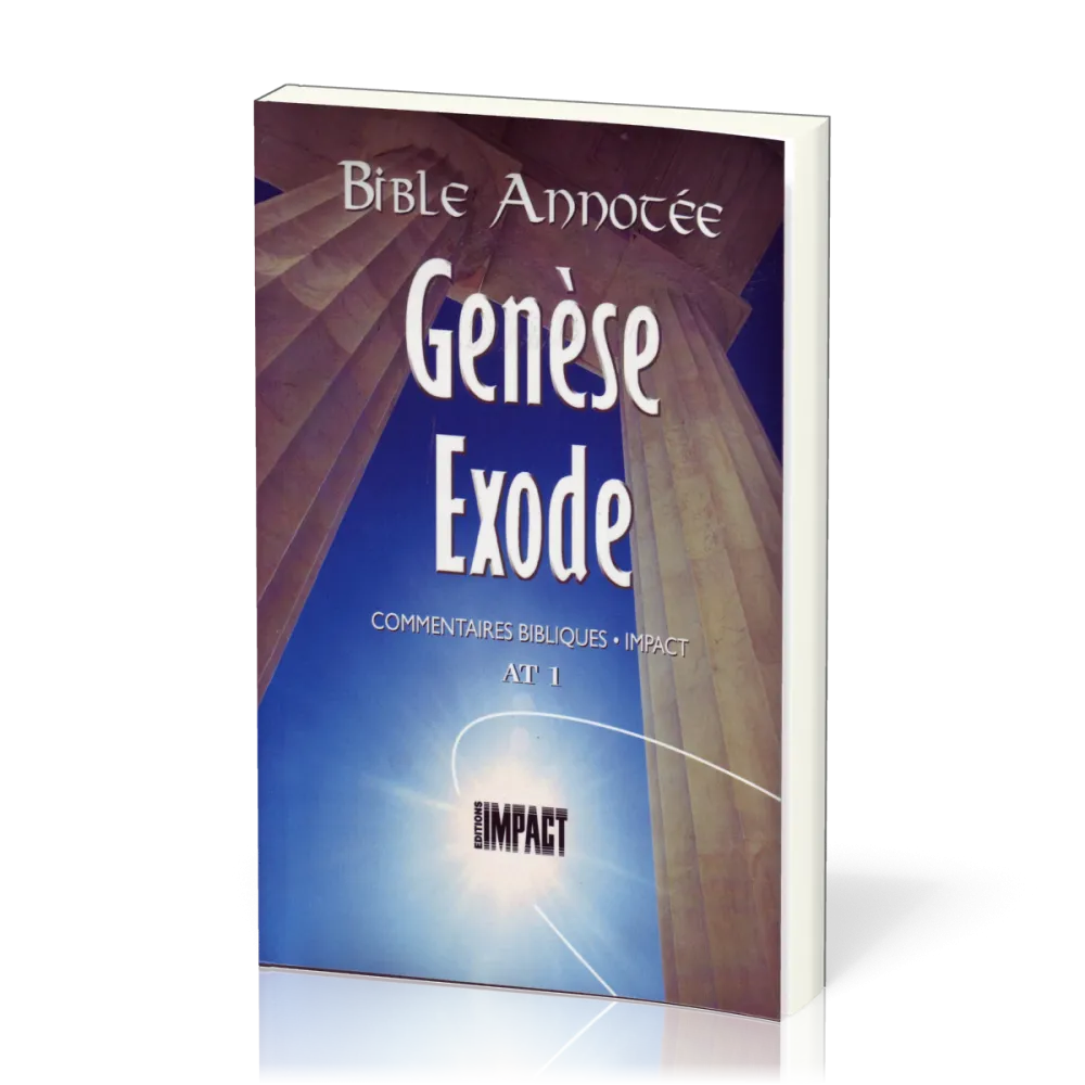 Genèse, Exode - Bible annotée - Commentaires bibliques Impact AT 1 