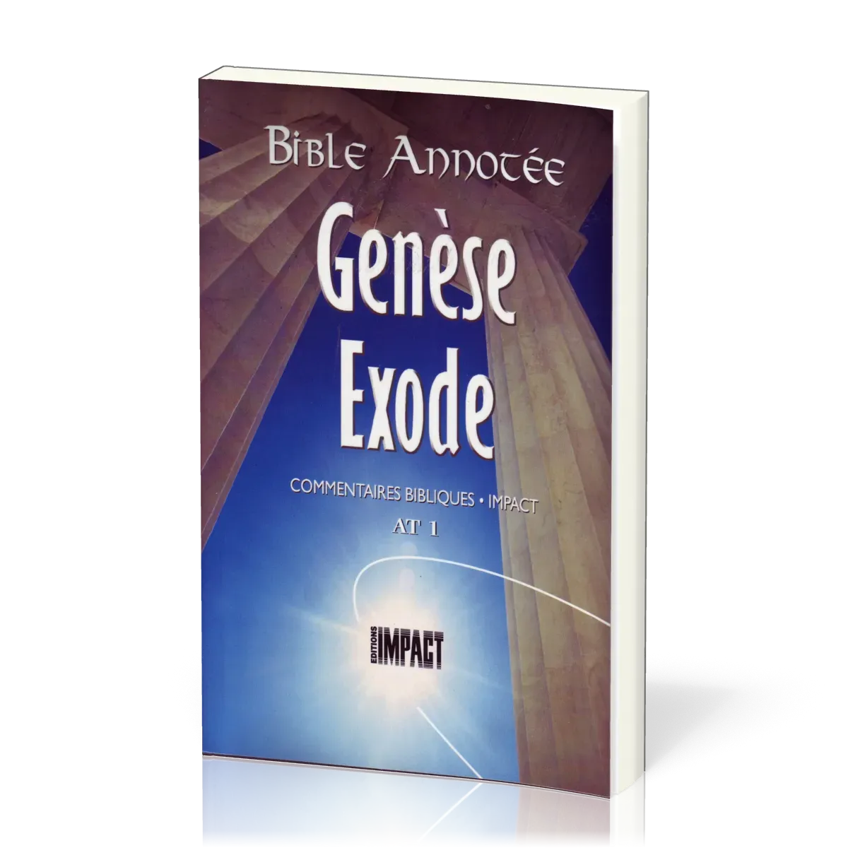 Genèse, Exode - Bible annotée - Commentaires bibliques Impact AT 1 