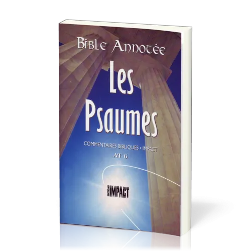 Psaumes - Bible annotée (Les) - Commentaires bibliques Impact AT 6