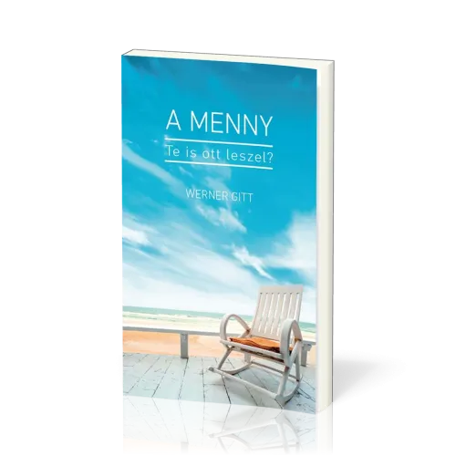 Hongrois, Et si, toi aussi, tu avais une place au ciel? - A MENNY, Te is ott leszel?