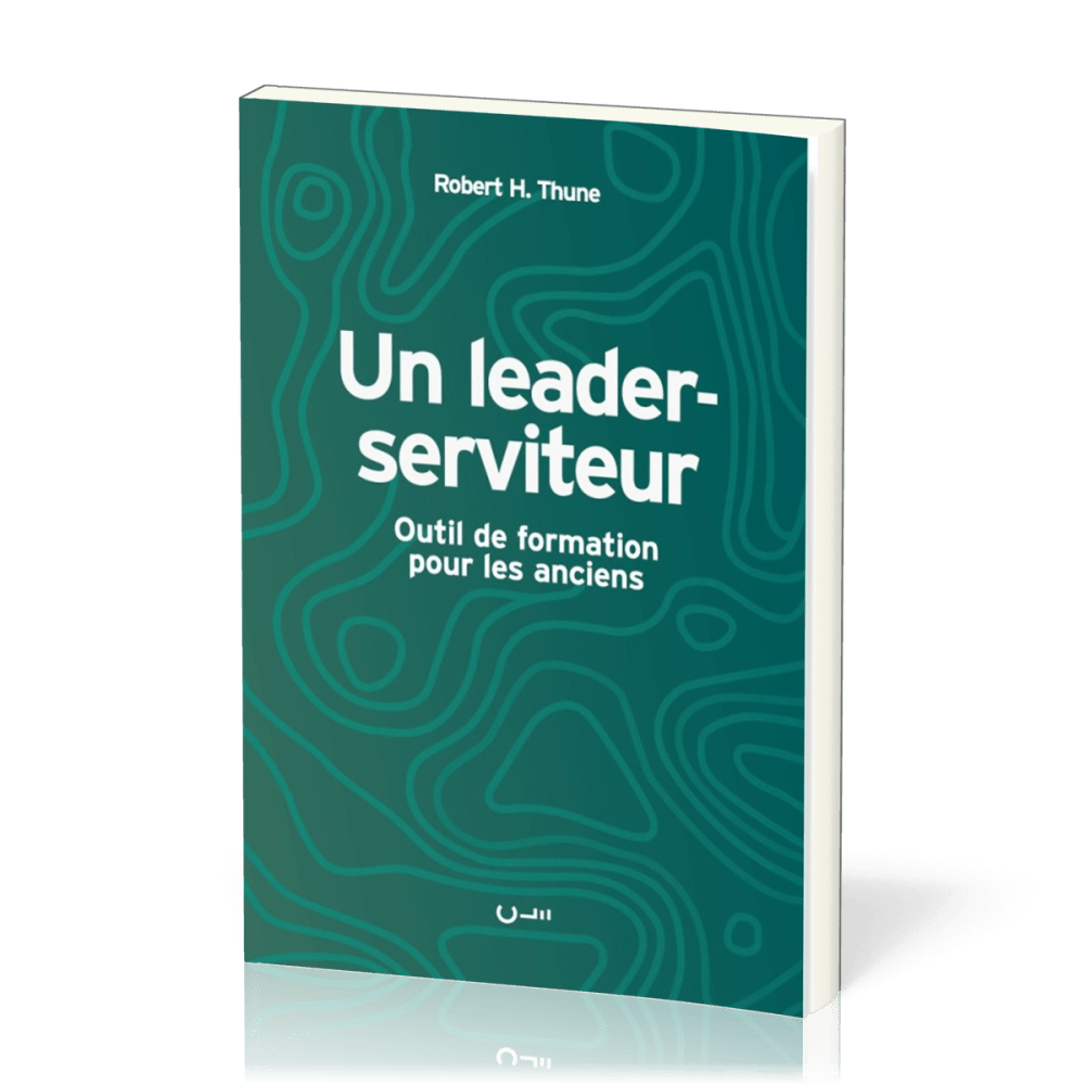 Un leader-serviteur - Outil de formation pour les anciens