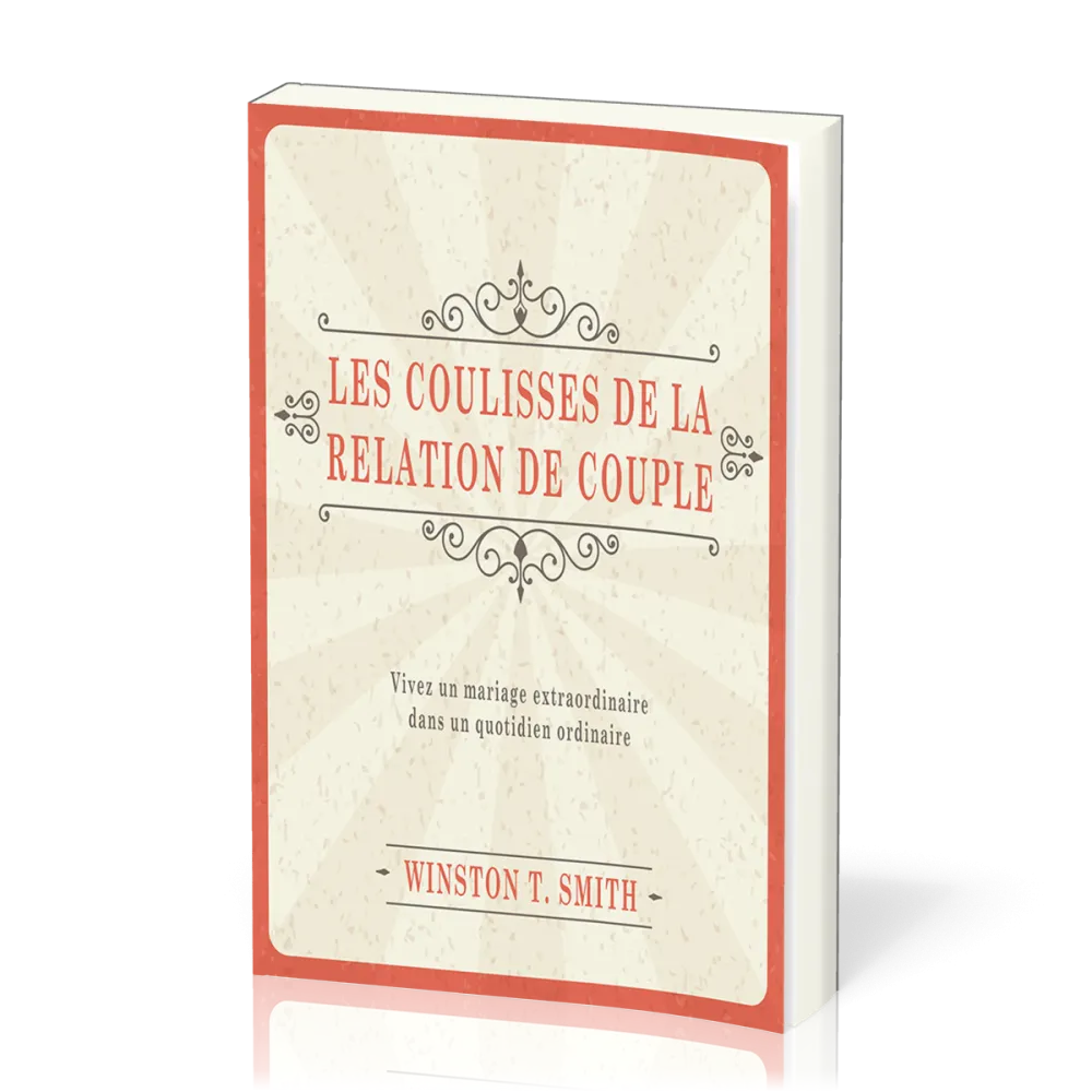 Coulisses de la relation de couple (Les) - Vivez un mariage extraordinaire dans un quotidien...