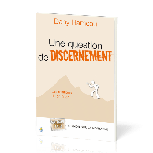 Une question de discernement - Les relations du chrétien - Matthieu 7:1-12 [Sermon sur la montagne]