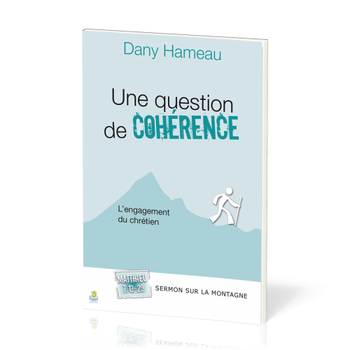 Une question de cohérence - L'engagement du chrétien - Matthieu 7:13-29 [Sermon sur la montagne]