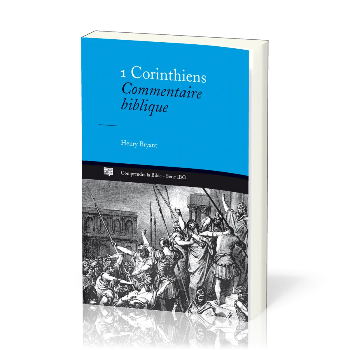 1 Corinthiens  - Commentaire biblique [Comprendre la Bible, série IBG]