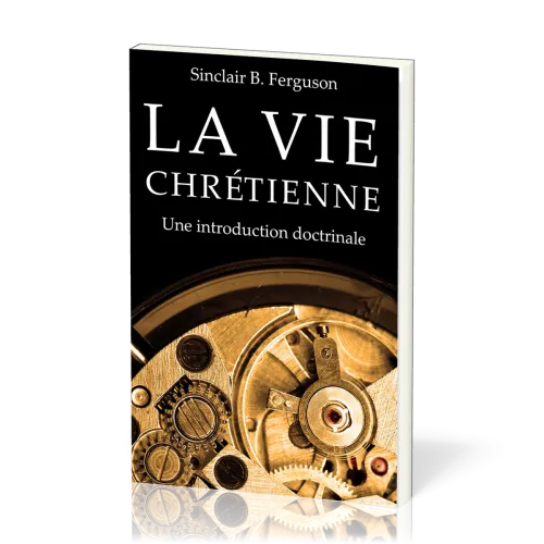 Vie chrétienne (La) - Une introduction doctrinale