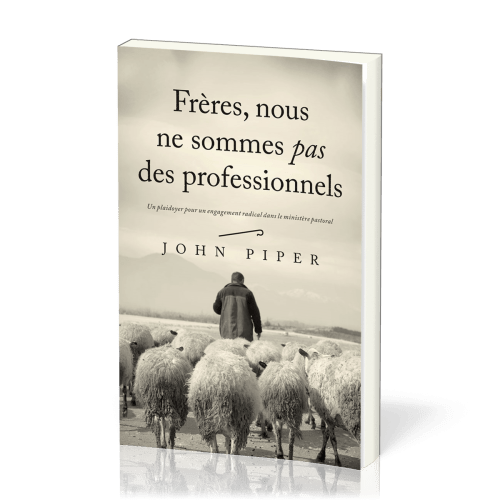 Frères, nous ne sommes pas des professionnels - Un plaidoyer pour un engagement radical dans le...